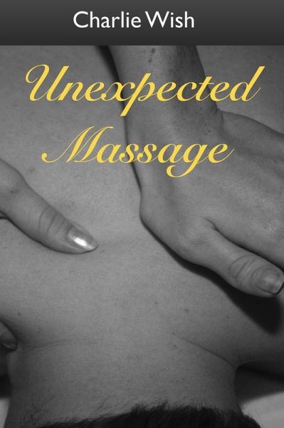 Unexpected Massage (eBook, ePUB) Unexpected Massage (eBook, ePUB)