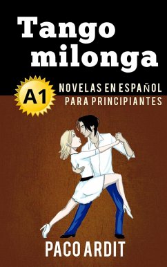 Tango milonga - Novelas en español para principiantes (A1) (eBook, ePUB) - Ardit, Paco