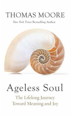 Ageless Soul: The Lifelong Journey Toward Meaning and Joy - Moore, Thomas