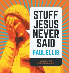 Stuff Jesus Never Said - Ellis, Paul