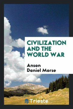 Civilization and the World War - Morse, Anson Daniel