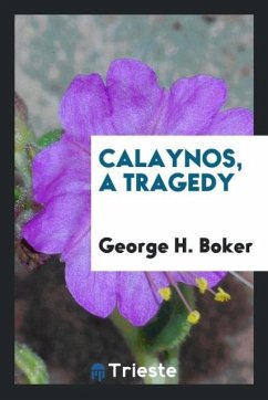Calaynos, a Tragedy - Boker, George H.