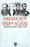 Hayata Yön Veren Sözler - Konfücyüs; Mihaylovic Dostoyevski, Fyodor; Wolfgang von Goethe, Johann