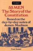 55 Men: The Story of the Constitution, Based on the Day-By-Day Notes of James Madison