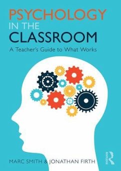 Psychology in the Classroom - Smith, Marc (Independent Education Consultant, UK); Firth, Jonathan