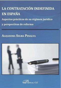 La contratación indefinida en España : aspectos prácticos de su régimen jurídico y perspectivas de reforma - Selma Penalva, Alejandra