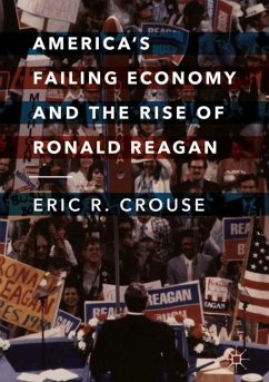 America's Failing Economy and the Rise of Ronald Reagan - Crouse, Eric R.
