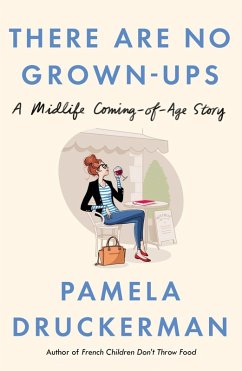 There Are No Grown-Ups (eBook, ePUB) - Druckerman, Pamela