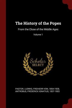 The History of the Popes: From the Close of the Middle Ages; Volume 1