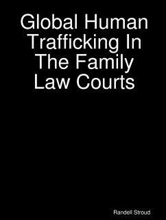 Global Human Trafficking In The Family Law Courts - Stroud, Randell