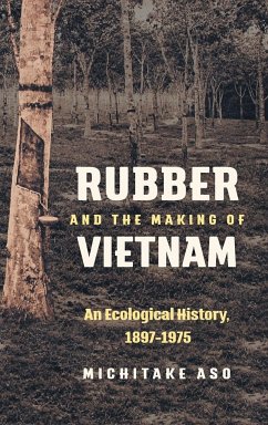 Rubber and the Making of Vietnam - Aso, Michitake