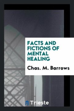 Facts and Fictions of Mental Healing - Barrows, Chas. M.
