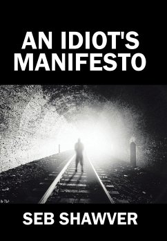 An Idiot's Manifesto - Shawver, Seb