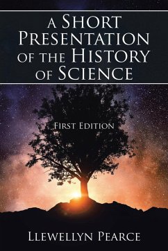 A Short Presentation of the History of Science - Pearce, Llewellyn