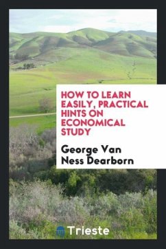 How to Learn Easily, Practical Hints on Economical Study - Dearborn, George Van Ness