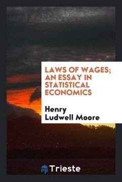 Laws of Wages; An Essay in Statistical Economics - Moore, Henry Ludwell