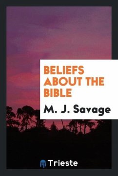 Beliefs About the Bible - Savage, M. J.