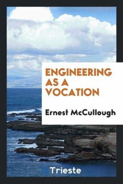 Engineering as a Vocation - Mccullough, Ernest