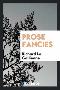 Prose Fancies - Le Gallienne, Richard