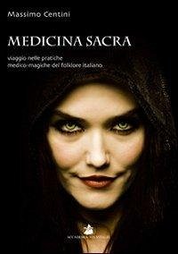 Cover Medicina sacra. Viaggio nelle pratiche medico-magiche del folklore italiano