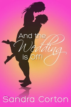 And The Wedding Is Off (eBook, ePUB) - Corton, Sandra