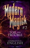Toil and Trouble (Modern Magick, #2) (eBook, ePUB)