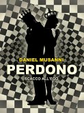 Perdono - Scacco all'Ego (eBook, ePUB)