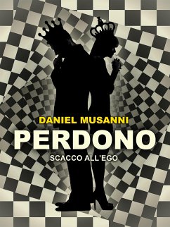 Perdono - Scacco all'Ego (eBook, ePUB) - Musanni, Daniel