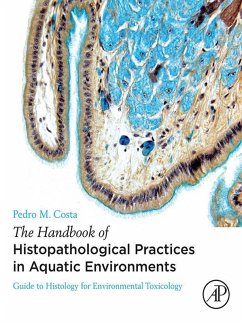 The Handbook of Histopathological Practices in Aquatic Environments (eBook, ePUB) - Costa, Pedro M.