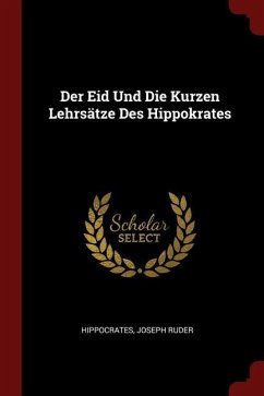 Der Eid Und Die Kurzen Lehrsätze Des Hippokrates - Ruder, Joseph