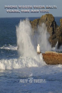 POEMS WORTH THEIR SALT; TEARS, TIDE AND TIME - O'Neill, Aly