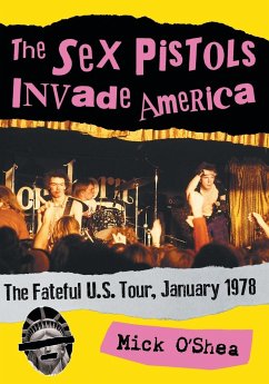 The Sex Pistols Invade America - O'Shea, Mick