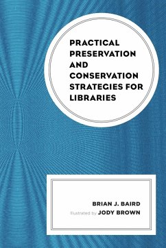 Practical Preservation and Conservation Strategies for Libraries - Baird, Brian J.
