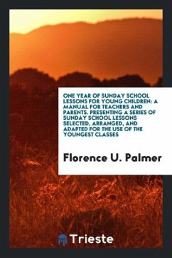 One Year of Sunday School Lessons for Young Children - Palmer, Florence U.