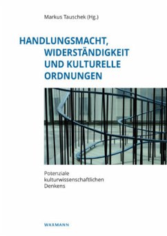 Handlungsmacht, Widerständigkeit und kulturelle Ordnungen