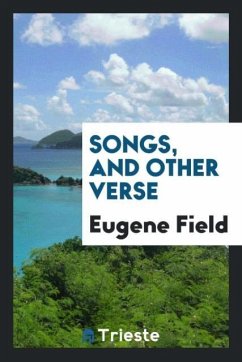 Songs, and Other Verse - Field, Eugene