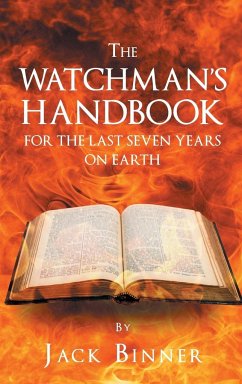 The Watchman's Handbook For The Last Seven Years On Earth - Binner, Jack