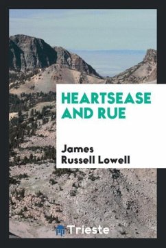 Heartsease and Rue - Lowell, James Russell