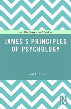 The Routledge Guidebook to James's Principles of Psychology - Leary, David