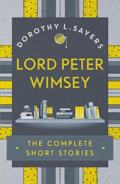 Lord Peter Wimsey: The Complete Short Stories - Sayers, Dorothy L