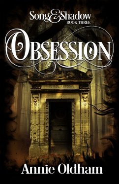 Obsession (Song and Shadow, #3) (eBook, ePUB) - Oldham, Annie