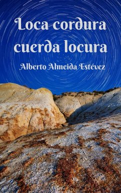 Loca cordura cuerda locura (eBook, ePUB) - Estévez, Alberto Almeida
