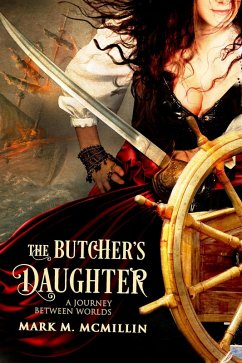 The Butcher's Daughter (A Journey Between Worlds) (eBook, ePUB) - McMillin, Mark
