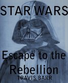 Star Wars: Escape To The Rebellion (eBook, ePUB)
