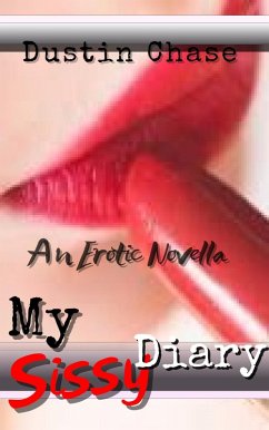 My Sissy Diaries (eBook, ePUB) - Chase, Dustin