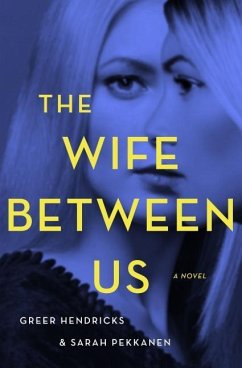 The Wife Between Us - Hendricks, Greer; Pekkanen, Sarah