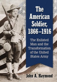 The American Soldier, 1866-1916 - Haymond, John A.