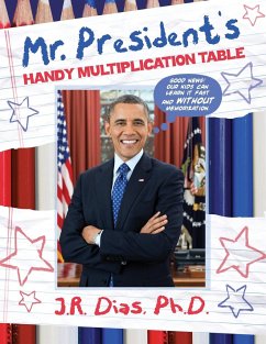 Mr. President's Handy Multiplication Table - Dias, Ph. D. J. R.