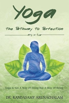 Yoga the Pathway to Perfection - Arunachalam, Kandasamy