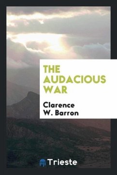 The Audacious War - Barron, Clarence W.